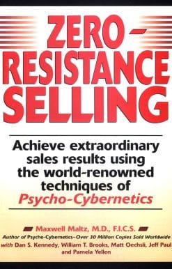 Achieve Extraordinary Sales Results Using World Renowned techqs Psycho Cyberneti: Zero-Resistance Selling