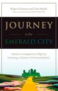 Journey to the Emerald City: Achieve a Competitive Edge by Creating a Culture of Accountability