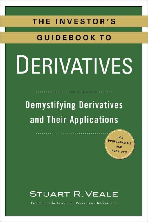 The Investor's Guidebook to Derivatives: Demystifying Derivatives and Their Applications