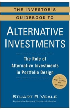 The Role of Alternative Investments in Portfolio Design: The Investor's Guidebook to Alternative Investments