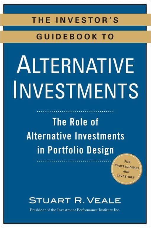 The Role of Alternative Investments in Portfolio Design: The Investor's Guidebook to Alternative Investments