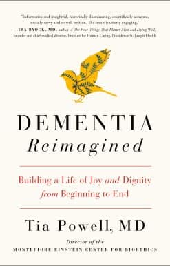 Building a Life of Joy and Dignity from Beginning to End: Dementia Reimagined