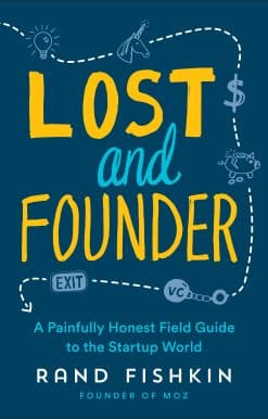 A Painfully Honest Field Guide to the Startup World: Lost and Founder