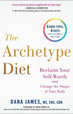 The Archetype Diet: Reclaim Your Self-Worth and Change the Shape of Your Body