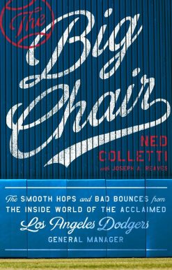 The Big Chair: The Smooth Hops and Bad Bounces from the Inside World of the Acclaimed Los Angeles Dodgers General Manager