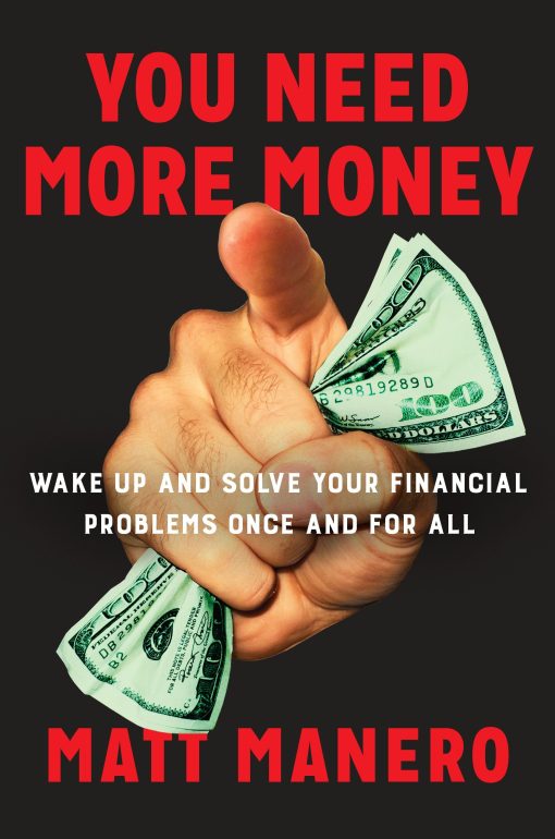 Wake Up and Solve Your Financial Problems Once And For All: You Need More Money