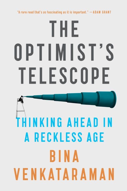 The Optimist's Telescope: Thinking Ahead in a Reckless Age