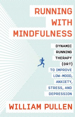Running with Mindfulness: Dynamic Running Therapy (DRT) to Improve Low-mood, Anxiety, Stress, and Depression