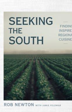 Seeking the South: Finding Inspired Regional Cuisines: A Cookbook
