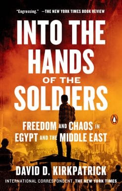 Freedom and Chaos in Egypt and the Middle East: Into the Hands of the Soldiers
