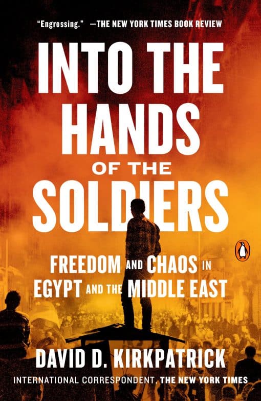 Freedom and Chaos in Egypt and the Middle East: Into the Hands of the Soldiers