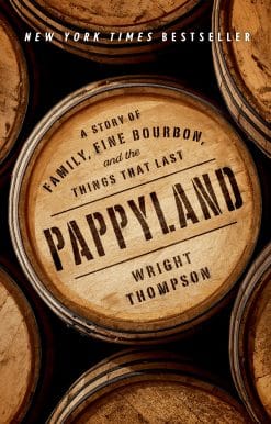 Pappyland: A Story of Family, Fine Bourbon, and the Things That Last