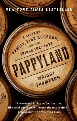 Pappyland: A Story of Family, Fine Bourbon, and the Things That Last