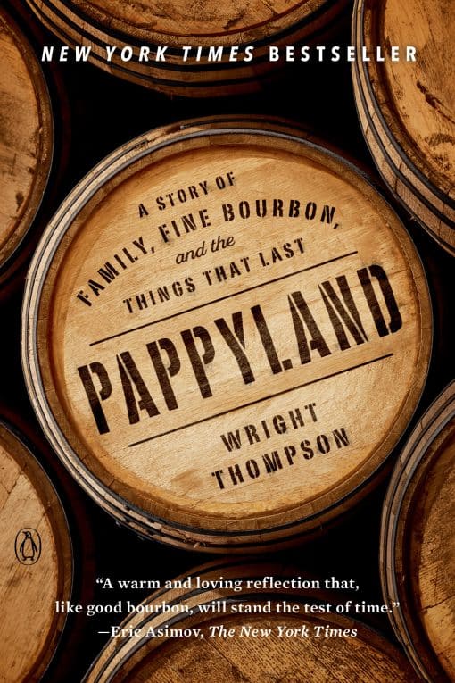 Pappyland: A Story of Family, Fine Bourbon, and the Things That Last