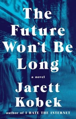 A Novel: The Future Won't Be Long
