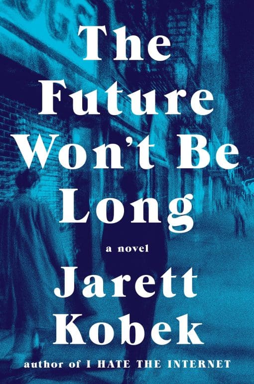 A Novel: The Future Won't Be Long