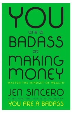 Master the Mindset of Wealth: You Are a Badass at Making Money
