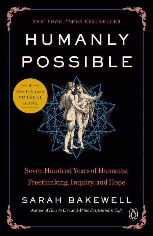 Seven Hundred Years of Humanist Freethinking, Inquiry, and Hope: Humanly Possible