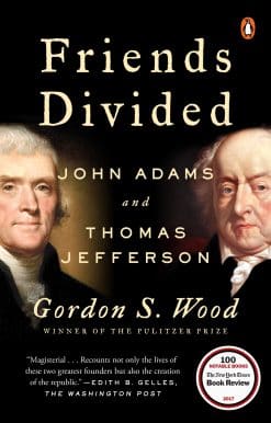 Friends Divided: John Adams and Thomas Jefferson