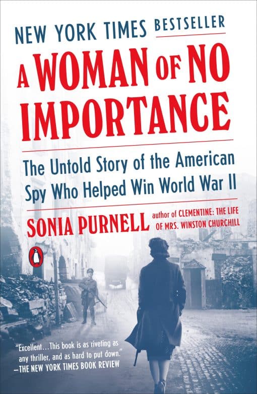 The Untold Story of the American Spy Who Helped Win World War II: A Woman of No Importance