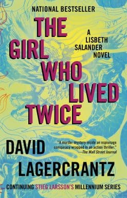 A Lisbeth Salander novel, continuing Stieg Larsson's Millennium Series: The Girl Who Lived Twice