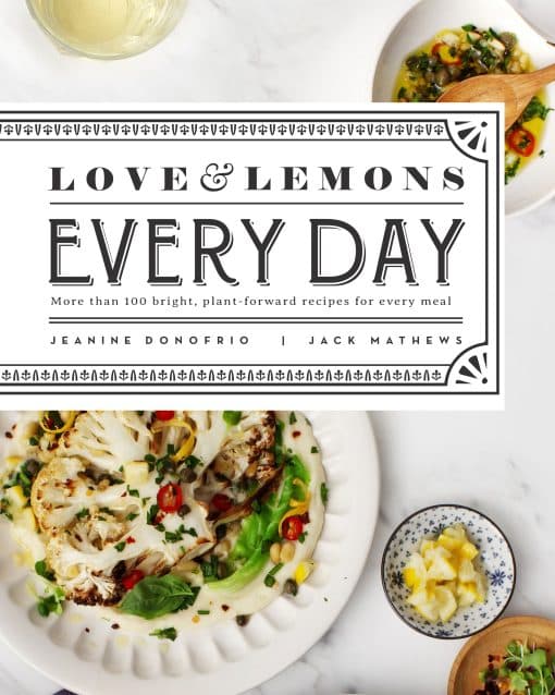 Love and Lemons Every Day: Plant-Focused Meals to Enjoy Now or Make Ahead