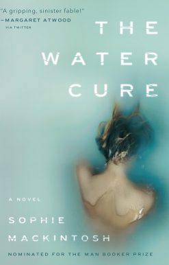 The Water Cure: LONGLISTED FOR THE MAN BOOKER PRIZE 2018