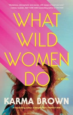 What Wild Women Do: A Novel