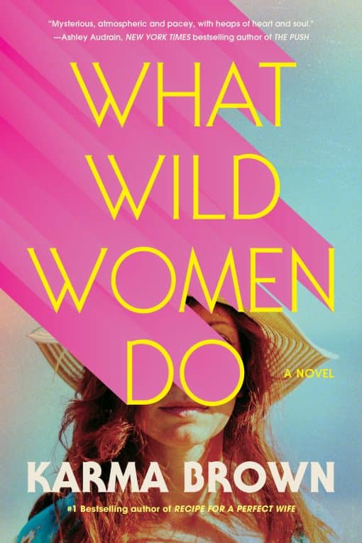 What Wild Women Do: A Novel