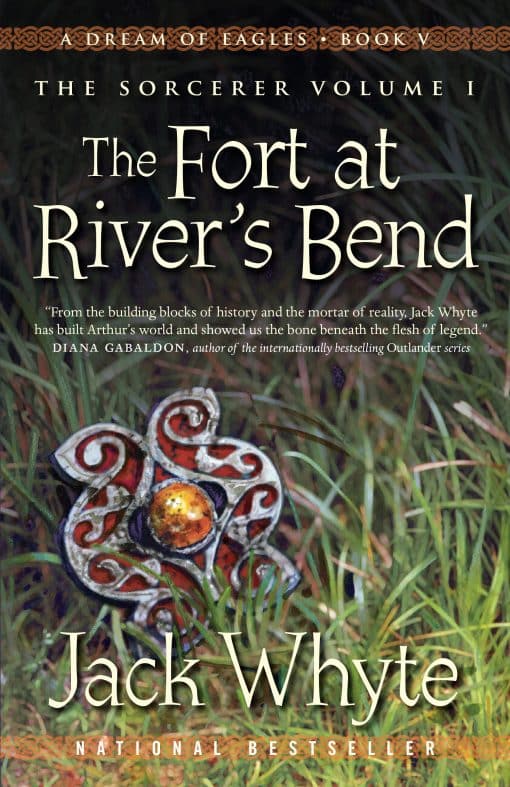 A Dream of Eagles Book V, The Sorcerer Volume I: The Fort at River's Bend