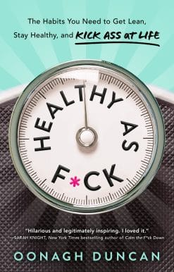 Healthy as F*ck: The Habits You Need to Get Lean, Stay Healthy, and Kick Ass at Life