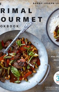 120 Easy and Delicious Recipes for a Paleo Lifestyle: The Primal Gourmet Cookbook