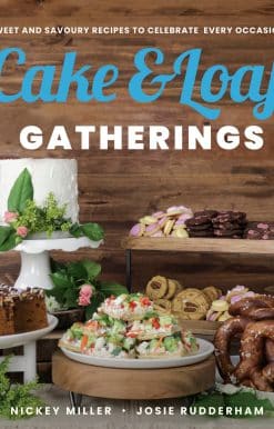 Cake & Loaf Gatherings: Sweet and Savoury Recipes to Celebrate Every Occasion