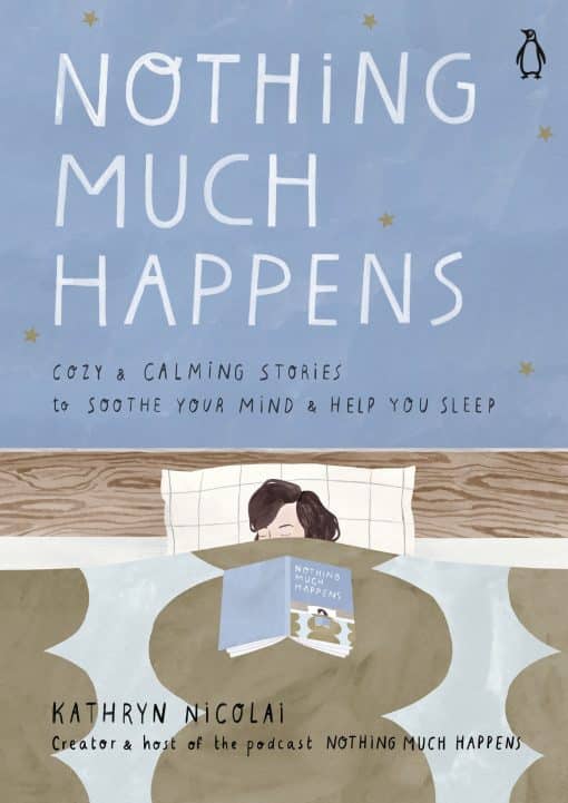 Nothing Much Happens: Calming Stories to Soothe Your  Mind and Help You Sleep