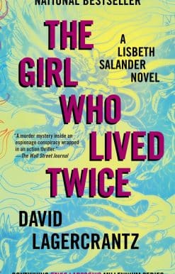 The Girl Who Lived Twice: A Lisbeth Salander novel, continuing Stieg Larsson's Millennium Series