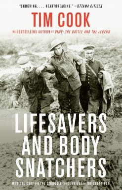 Lifesavers and Body Snatchers: Medical Care and the Struggle for Survival in the Great War