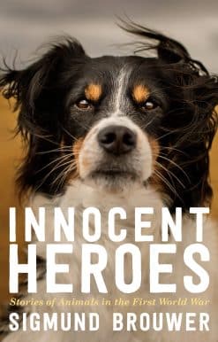 Innocent Heroes: Stories of animals in the First World War