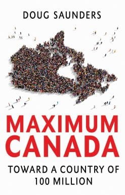 Maximum Canada: Toward a Country of 100 Million