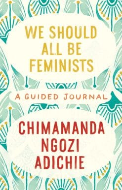 We Should All Be Feminists: A Guided Journal