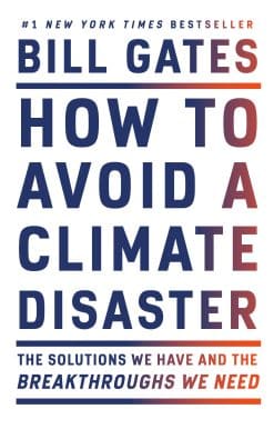 How to Avoid a Climate Disaster: The Solutions We Have and the Breakthroughs We Need