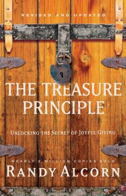 Unlocking the Secret of Joyful Giving: The Treasure Principle, Revised and Updated