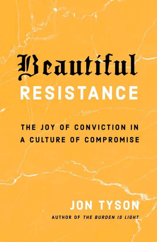The Joy of Conviction in a Culture of Compromise: Beautiful Resistance