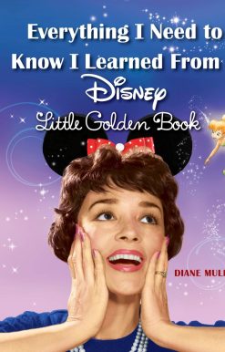 Everything I Need to Know I Learned From a Disney Little Golden Book (Disney)