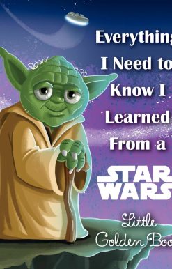 Everything I Need to Know I Learned From a Star Wars Little Golden Book (Star Wars)