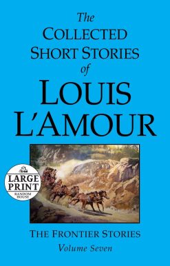 The Collected Short Stories of Louis L'Amour: Volume 7: The Frontier Stories