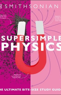 Super Simple Physics: The Ultimate Bitesize Study Guide