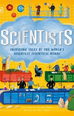Scientists: Inspiring Tales of the World's Brightest Scientific Minds