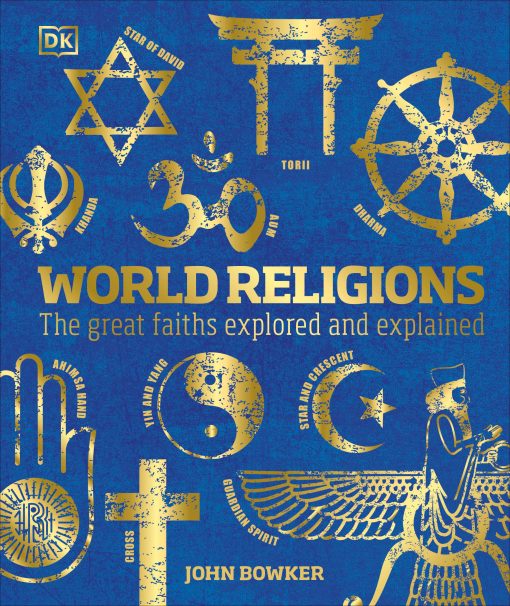 World Religions: The Great Faiths Explored and Explained