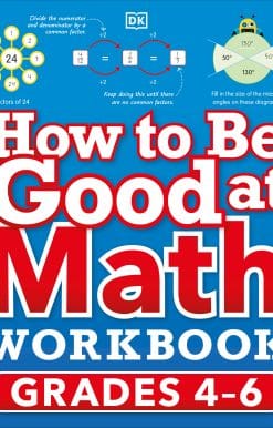 The simplest–ever visual workbook: How to Be Good at Math Workbook, Grades 4-6