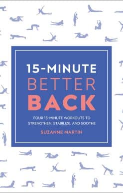 Four 15-Minute Workouts To Strengthen, Stabilize, And Soothe: 15-Minute Better Back